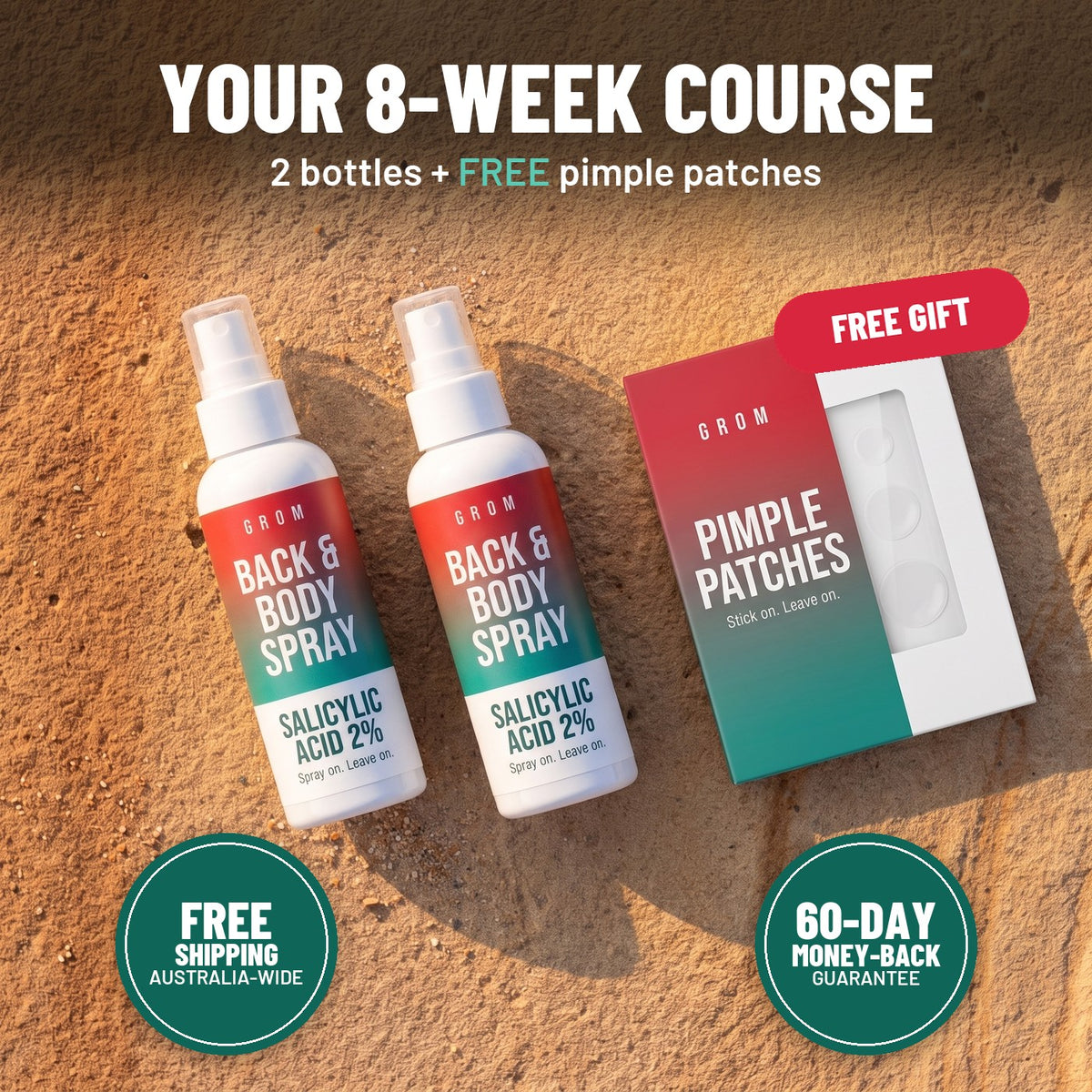 Your 8-week course: 2 bottles of Grom Back & Body Spray plus free pimple patches. Free shipping Australia-wide. 60-day money-back guarantee.